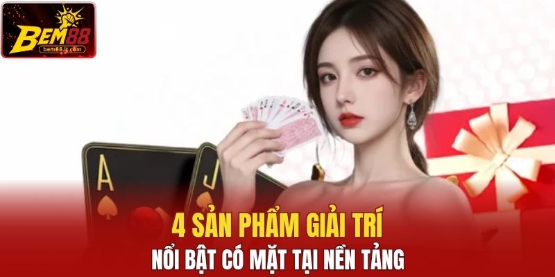 4 sản phẩm giải trí nổi bật có mặt tại nền tảng