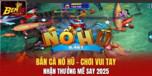 Bắn Cá Nổ Hũ