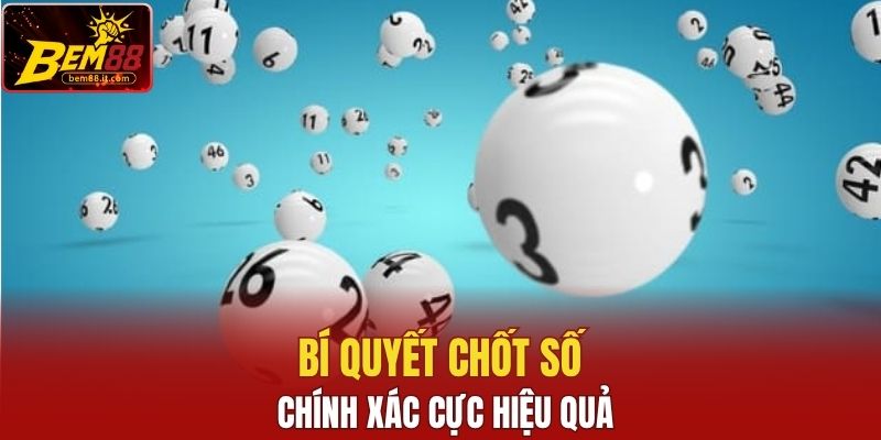 Bí quyết chốt số chính xác cực hiệu quả