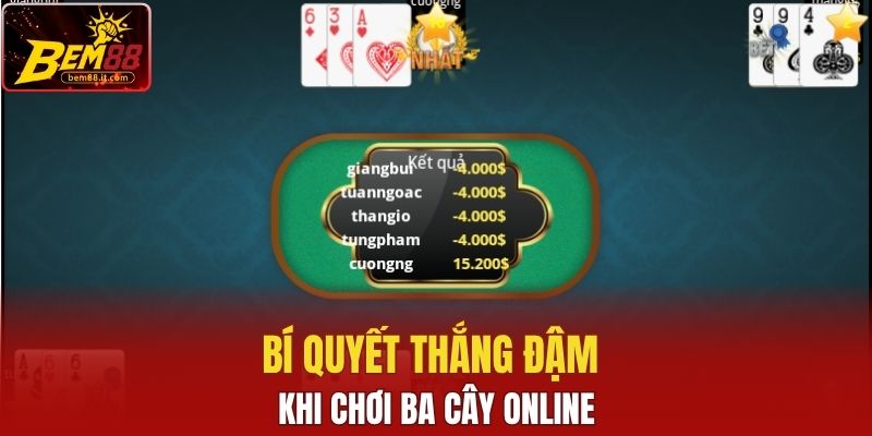 Bí quyết thắng đậm khi chơi ba cây online