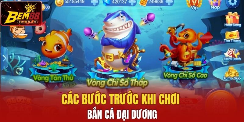 Các bước trước khi chơi bắn cá đại dương