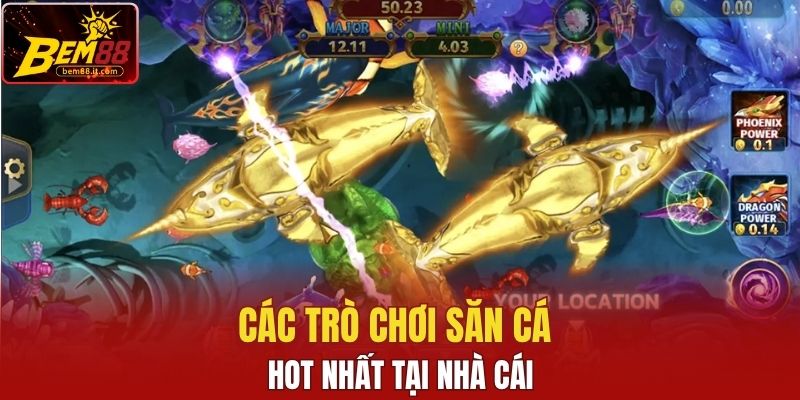 Các trò chơi săn cá hot nhất tại nhà cái
