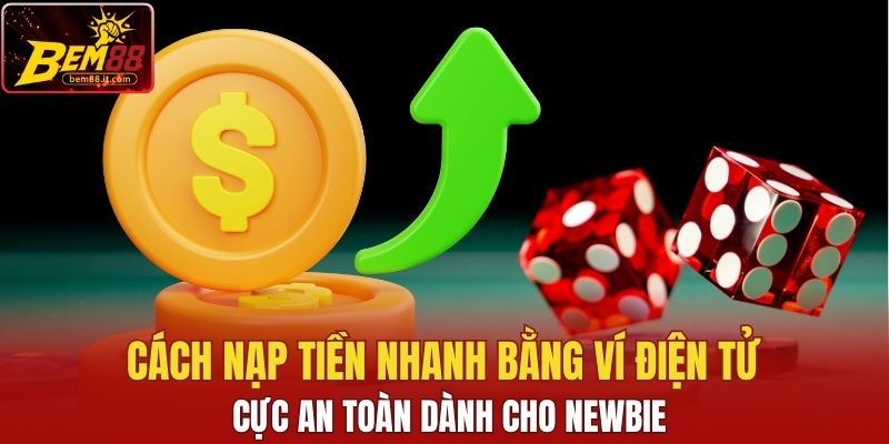 Cách nạp tiền nhanh bằng ví điện tử cực an toàn