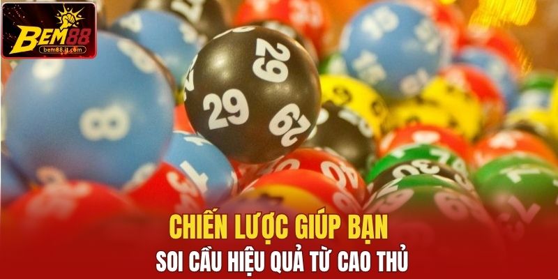 Chiến lược giúp bạn soi cầu hiệu quả từ cao thủ