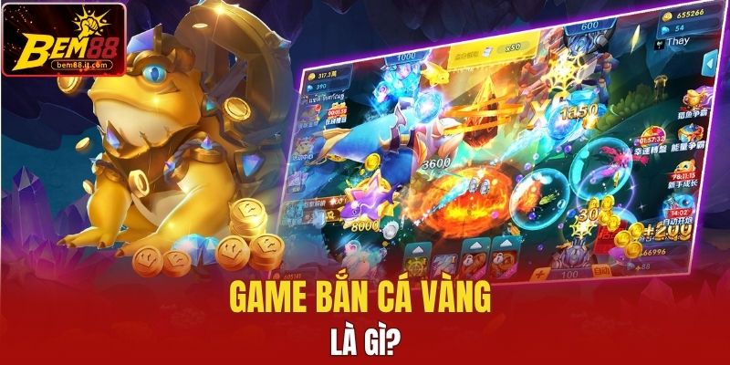 Game bắn cá vàng là gì?