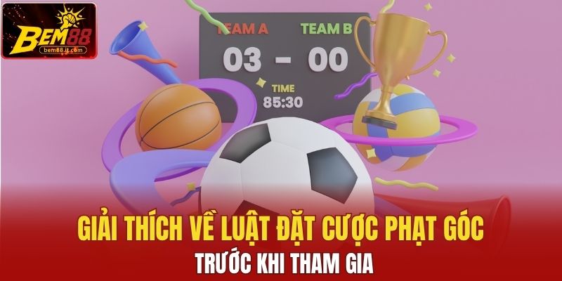 Giải thích về luật đặt cược phạt góc trước khi tham gia
