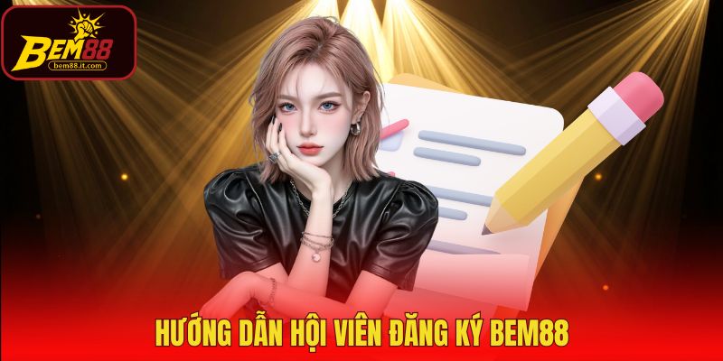 Hướng dẫn hội viên đăng ký Bem88