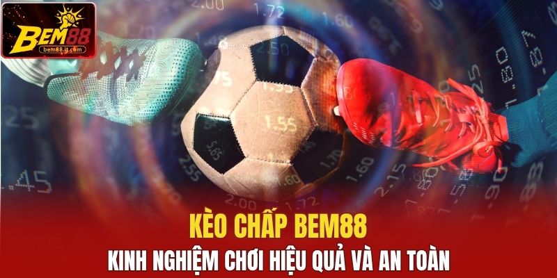 Kèo Chấp Bem88