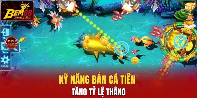 Kỹ năng tham gia bắn cá tiên tăng tỷ lệ thắng