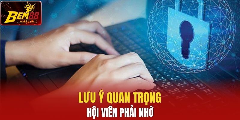 Lưu ý quan trọng hội viên phải nhớ