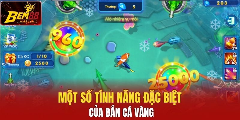 Một số tính năng đặc biệt của bắn cá vàng