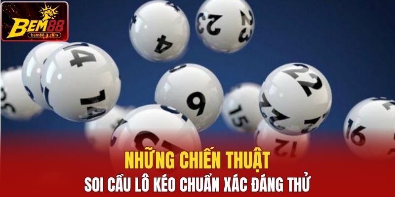 Những chiến thuật soi cầu lô kéo chuẩn xác đáng thử