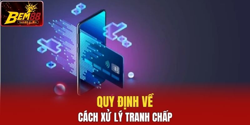 Quy định về cách xử lý tranh chấp