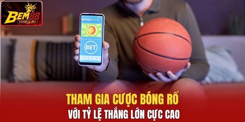 Tham gia cược bóng rổ với tỷ lệ thắng lớn cực cao