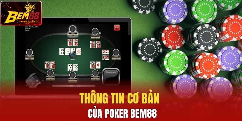 Thông tin cơ bản của Poker Bem88