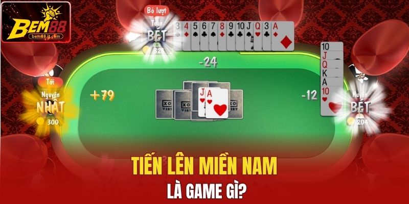  Tiến lên miền Nam là game gì?