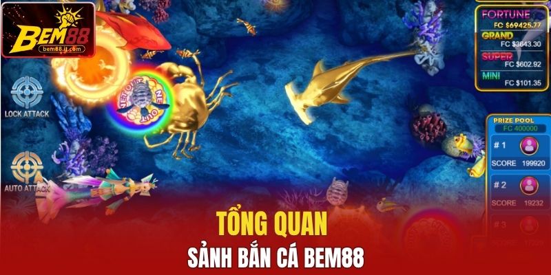 Tổng quan sảnh bắn cá tại Bem88
