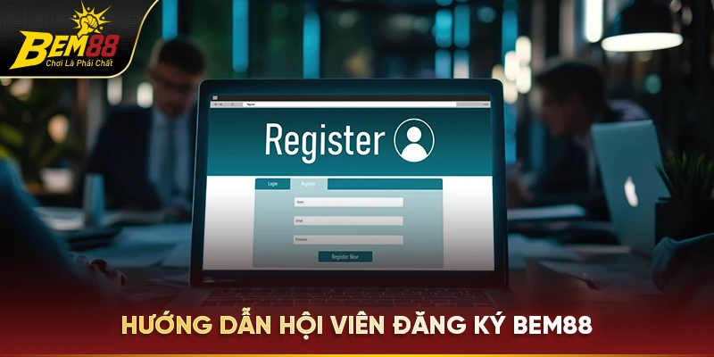 Hướng dẫn hội viên đăng ký Bem88